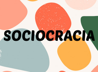 Sociocracia, el modelo de organización horizontal.