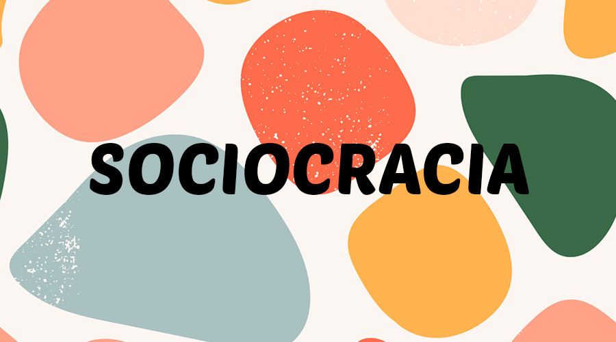 Sociocracia, el modelo de organización horizontal.