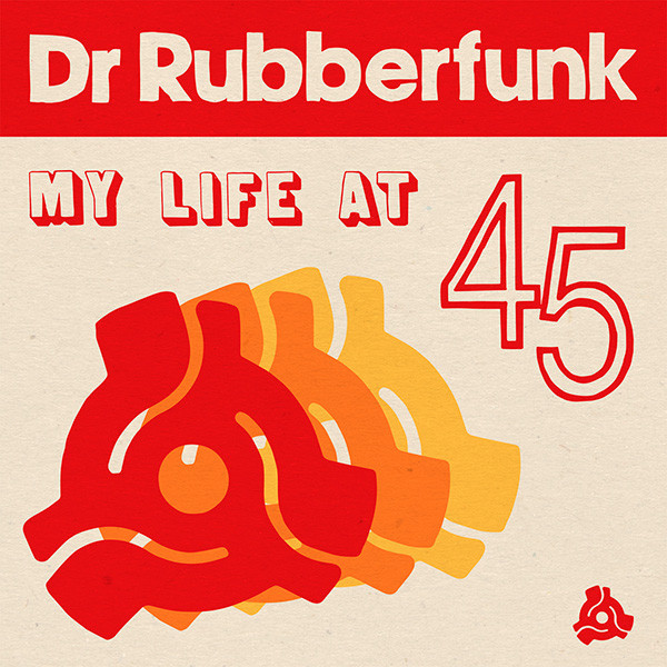 La portada del disco de Dr Rubberfunk My Life At 45