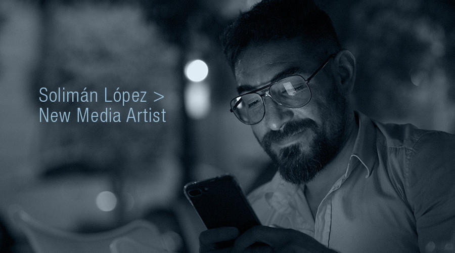 Solimán López new media artist, es uno de los artistas new media más importantes del panorama actual.